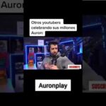 Descubre los ingresos mensuales de AuronPlay en 2021